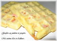Gaufres au jambon et gruy�re