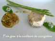 Foie gras aux noisettes, confiture de courgettes